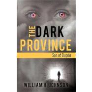 The Dark Province: Son of Duprin by WILLIAM H JOHNSON, 9781450200301