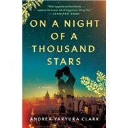 On a Night of a Thousand Stars by Clark, Andrea Yaryura, 9781538720301