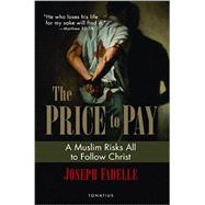 The Price to Pay A Muslim Risks All to Follow Christ by Fadelle, Joseph, 9781621640301