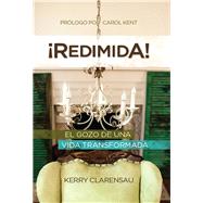 Redimida! by Clarensau, Kerry; Kent, Carol, 9781624230301