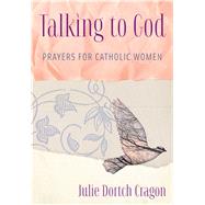 Talking to God by Cragon, Julie Dortch; Urbanski, Grace Mazza, 9781632530301