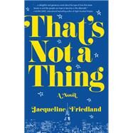 That's Not a Thing by Friedland, Jacqueline, 9781684630301