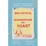 Shakespeare on Toast Getting a Taste for the Bard by Crystal, Ben, 9781785780301
