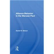 Alliance Behavior In The Warsaw Pact by Nelson, Daniel N., 9780367160302