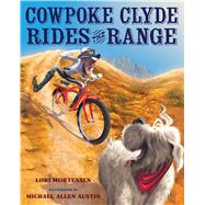 Cowpoke Clyde Rides the Range by Mortensen, Lori; Austin, Michael Allen, 9780544370302