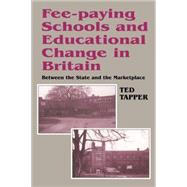 Fee-Paying Schools and Educational Change in Britain by Tapper, Ted, 9780713040302