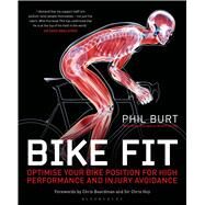 Bike Fit Optimise your bike position for high performance and injury avoidance by Burt, Phil; Hoy, Chris; Boardman, Chris, 9781408190302
