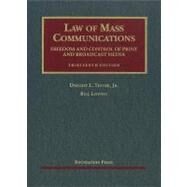 Law of Mass Communications: Freedom and Control of Print and Broadcast Media by Teeter, Dwight L., Jr., Ph.D.; Loving, Bill, 9781609300302