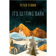 It's Getting Dark Stories by Stamm, Peter; Hofmann, Michael, 9781635420302