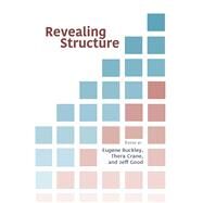 Revealing Structure by Buckley, Eugene; Crane, Thera; Good, Jeff, 9781684000302