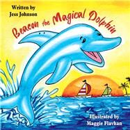 Beacon the Magical Dolphin by Johnson, Jess; Flavhan, Maggie, 9781735960302