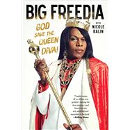 Big Freedia God Save the Queen Diva! by Big Freedia; Balin, Nicole, 9781982160302