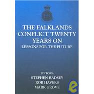 The Falklands Conflict Twenty Years On: Lessons for the Future by Badsey,Stephen;Badsey,Stephen, 9780415350303