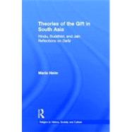 Theories of the Gift in South Asia: Hindu, Buddhist, and Jain Reflections on Dana by Heim,Maria, 9780415970303