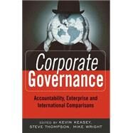 Corporate Governance Accountability, Enterprise and International Comparisons by Keasey, Kevin; Thompson, Steve; Wright, Michael, 9780470870303