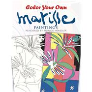 Color Your Own Matisse Paintings by Hendler, Muncie; Matisse, Henri, 9780486400303