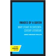 Images of a Queen by James Emerson Phillips, 9780520360303