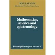 Mathematics, Science and Epistemology by Imre Lakatos , Edited by John Worrall , Gregory Currie, 9780521280303