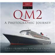 QM2 A Photographic Journey by Frame, Chris; Cross, Rachelle; Payne, Stephen M.; Wells, Chris, 9780750970303