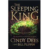 The Sleeping King A Novel by Dees, Cindy; Flippin, Bill, 9780765370303