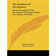 Gardiners of Narragansett : Being A Genealogy of the Descendants of George Gardiner, the Colonist, 1638 (1919) by Robinson, Caroline E.; Goodwin, Daniel, 9781104390303