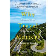 Why Travel Matters by Craig Storti, 9781473670303