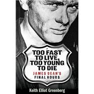 Too Fast to Live, Too Young to Die by Greenberg, Keith Elliot, 9781480360303