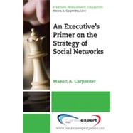 Executive's Primer on the Strategy of Social Networks by Carpenter, Mason, 9781606490303