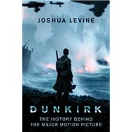 Dunkirk by Levine, Joshua, 9780062740304