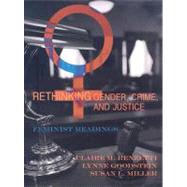 Rethinking Gender, Crime, and Justice Feminist Readings by Renzetti, Claire M.; Goodstein, Lynne; Miller, Susan L., 9780195330304