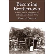 Becoming Brothertown by Cipolla, Craig N., 9780816530304
