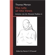 The Life of the Vows by Merton, Thomas; O'Connell, Patrick F.; Roberts, Augustine, 9780879070304