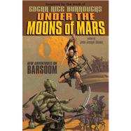 Under the Moons of Mars New Adventures on Barsoom by Adams, John Joseph; Various, 9781442420304