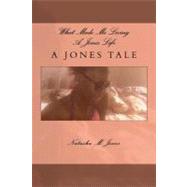 What Made Me Living a Jones Life? by Jones, Natasha M., 9781463760304