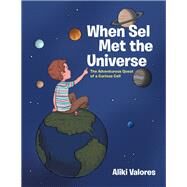 When Sel Met the Universe by Aliki Valores, 9781482880304