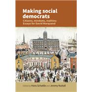 Making social democrats Citizens, mindsets, realities: Essays for David Marquand by Schattle, Hans; Nuttall, Jeremy, 9781526120304