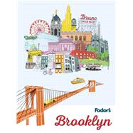 Fodor's Brooklyn by Chauvin, Kelsy; Fisher, Carly; Itzkowitz, Laura; Knight, Christina; Saladino, Emily, 9781640970304