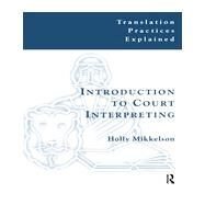Introduction to Court Interpreting by Mikkelson; Holly, 9781900650304