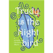 Trudy is the Nightbird by Ahern, Christine, 9798350950304