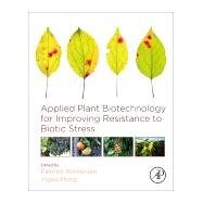 Applied Plant Biotechnology for Improving Resistance to Biotic Stress by Poltronieri, Palmiro; Hong, Yiguo, 9780128160305