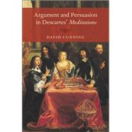 Argument and Persuasion in Descartes' Meditations by Cunning, David, 9780199380305