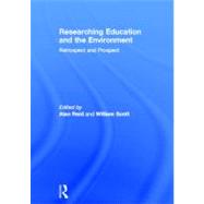 Researching Education and the Environment: Retrospect and Prospect by PROFESSOR ALAN REID; Departmen, 9780415400305