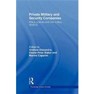 Private Military and Security Companies: Ethics, Policies and Civil-Military Relations by Alexandra; Andrew, 9780415570305