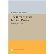 The Birth of Mass Political Parties by Formisano, Ronald P., 9780691620305