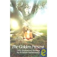 Golden Present : Daily Inspriational Readings by Sri Swami Satchidananda by Satchidananda, Sri Swami, 9780932040305