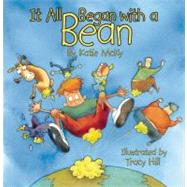 It All Began With A Bean by Katie Mcky<R>Illustrated By Tracy Hill, 9780974930305