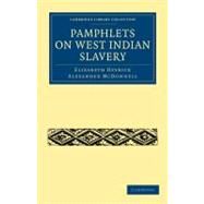 Pamphlets on West Indian Slavery by Heyrick, Elizabeth; Mcdonnell, Alexander, 9781108020305