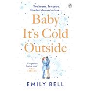 Baby It's Cold Outside The heartwarming and uplifting love story you need this winter by Bell, Emily, 9781405950305