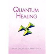 Quantum Healing by Perry, Doug, 9781441590305