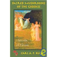 Sacred Mushrooms Secrets of Eleusis by Ruck, Carl A. P., 9781579510305